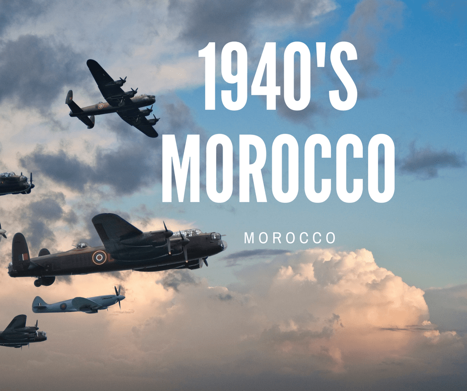 1940’s Morocco: World War Two