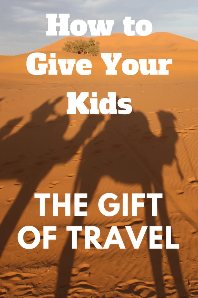 How to Give Your Kids the Gift of Travel | marocmama.com