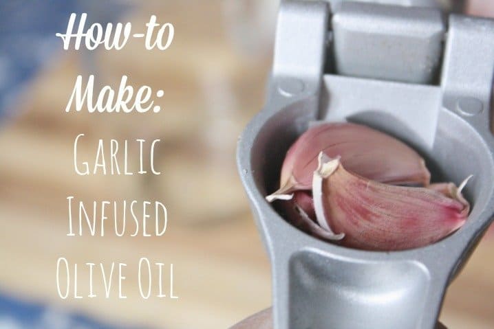 How to Make Garlic Infused Olive Oil