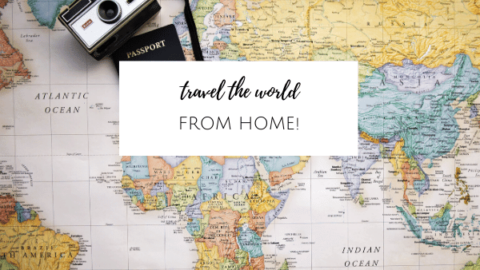 How to Travel the World without Leaving Home