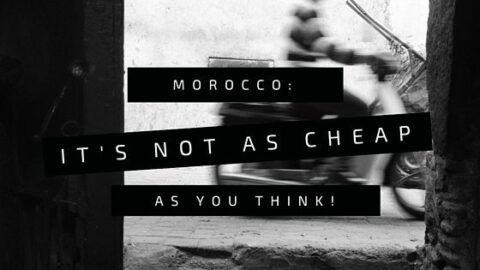 Morocco is Not as Cheap as You Think