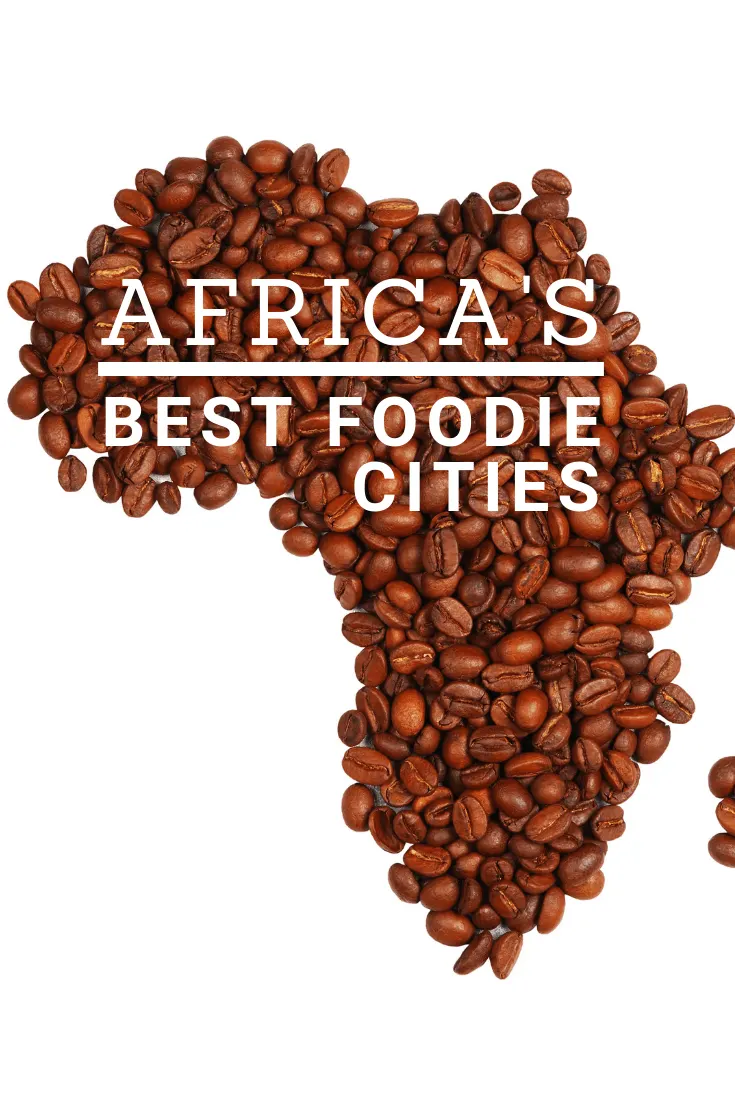 Africa's Best Foodie Cities