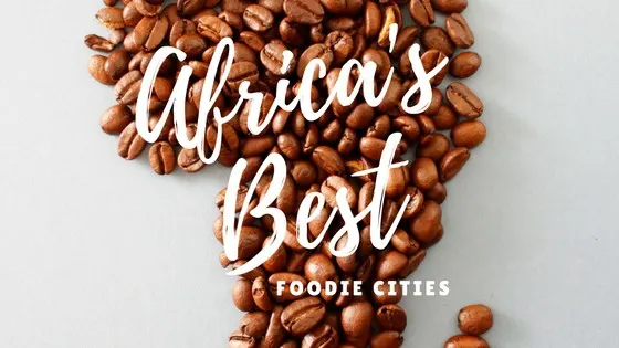 Africa's Best Food Cities
