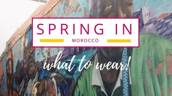 what to wear in spring in Morocco