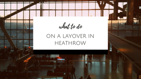 Things to do on a London Layover at Heathrow