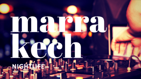15 Places to Go for Marrakech Nightlife