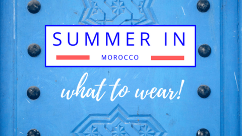What to Wear in Morocco: Summer