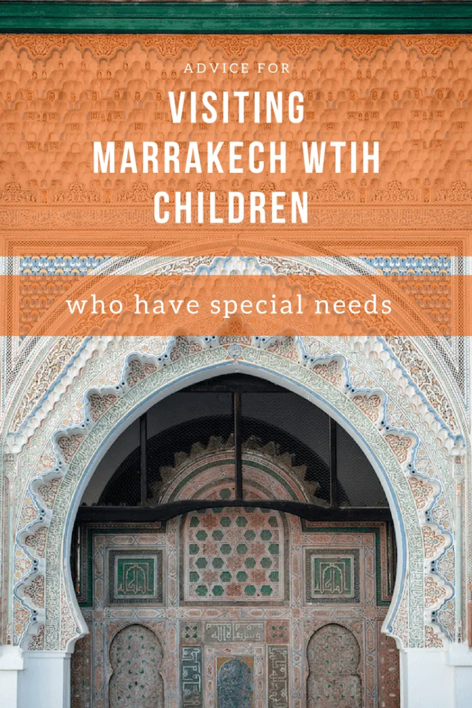 A Guide to Visiting Marrakech with Children who have Special Needs