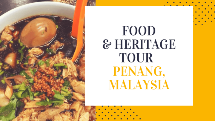 A Food and Heritage Tour in Penang, Malaysia