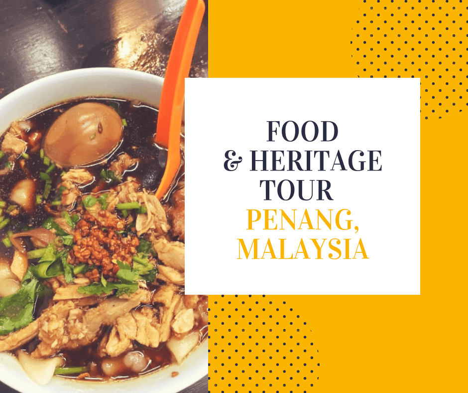 A Food and Heritage Tour in Penang, Malaysia