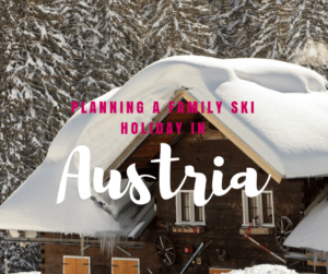 Planning a family ski holiday in Austria