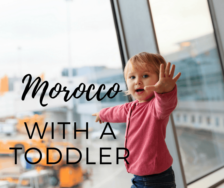 Why You Should Take Your Toddler to Morocco