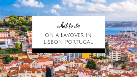 How to Spend a Layover in Lisbon, Portugal