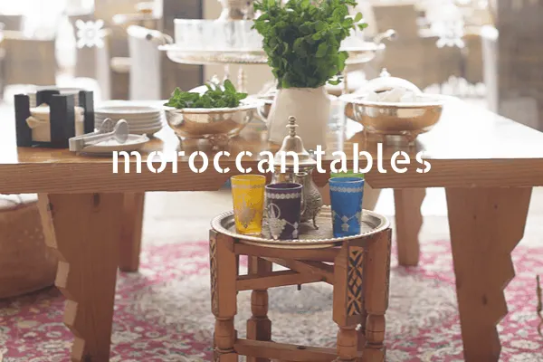 11 Moroccan Tables to Add North African Ambiance to Your Home