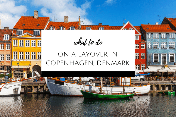 What To Do On A Layover In Copenhagen, Denmark - Marocmama