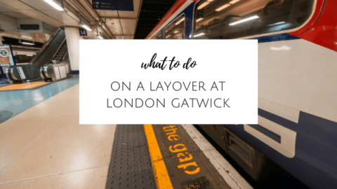 What to do on a layover in London, Gatwick