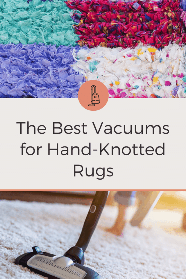 The BEST Vacuums for Hand Knotted Rugs