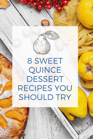 8 Delicious Quince Dessert Recipes
