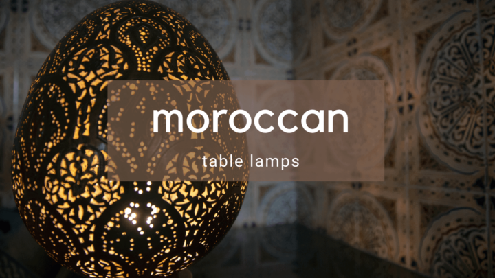 Moroccan Table Lamps for Your Home