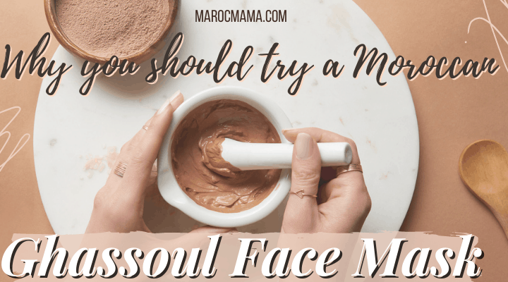 Why You Should Try a Moroccan Ghassoul Face Mask