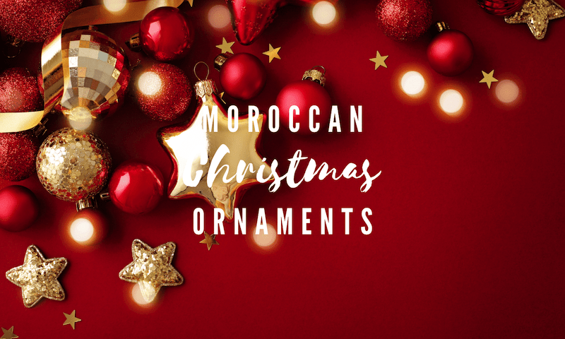 Deck the Halls Moroccan Christmas Ornaments for Your Tree MarocMama