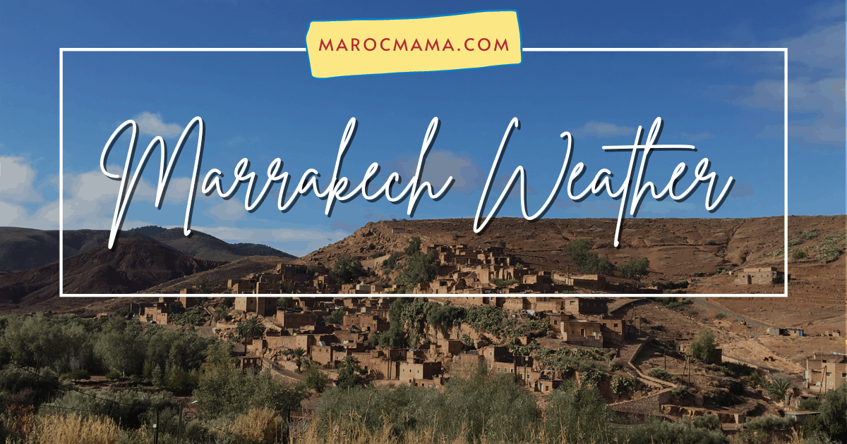Everything You Need to Know about Marrakech Weather