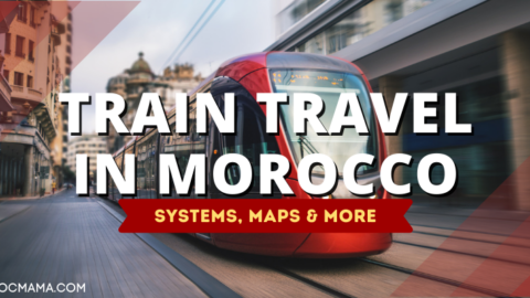 Train Travel In Morocco | Systems, Maps & More