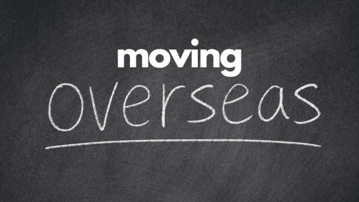 Moving Overseas: The Good, the Bad, and Everything Inbetween