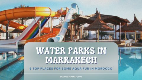 5 Water Parks in Marrakech to Cool Down!