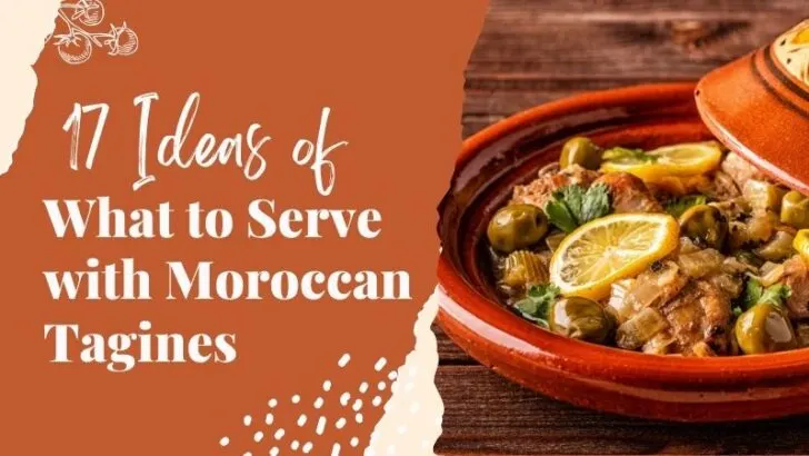 Moroccan chicken tagine with olives and salted lemons with the text 17 Ideas of What to Serve with Moroccan Tagines