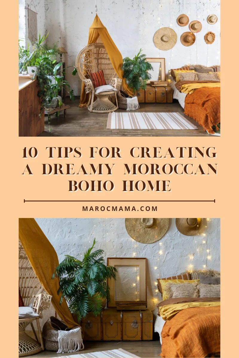 10 Tips for Creating a Dreamy Moroccan Boho Home