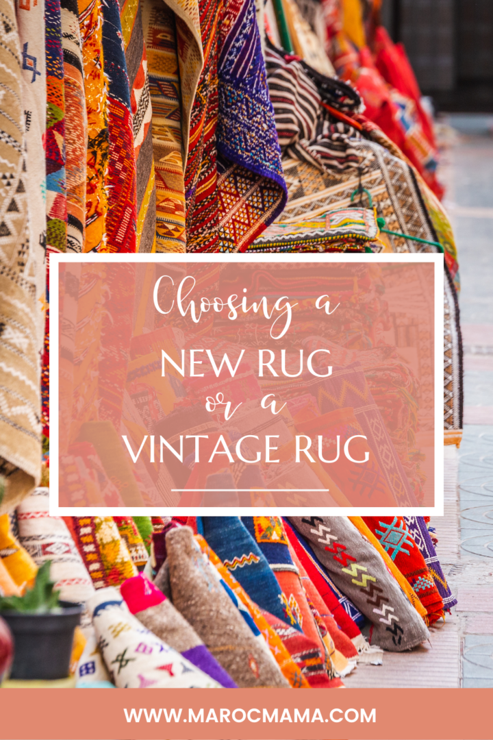 Choosing a New Rug or a Vintage Rug from Morocco