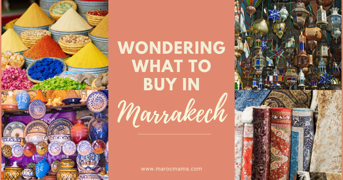 Wondering What to Buy in Marrakech? Here are Some Ideas!