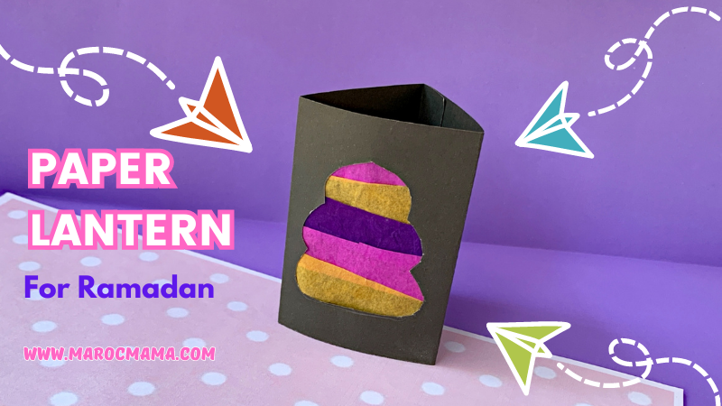 Easy Ramadan Lantern Craft for Kids - MarocMama