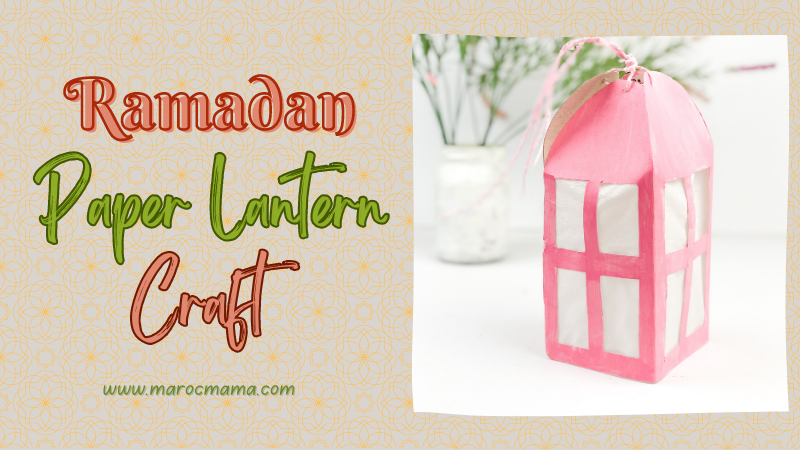 https://marocmama.com/wp-content/uploads/2023/06/ramadan-paper-lantern-craft-1-1.png