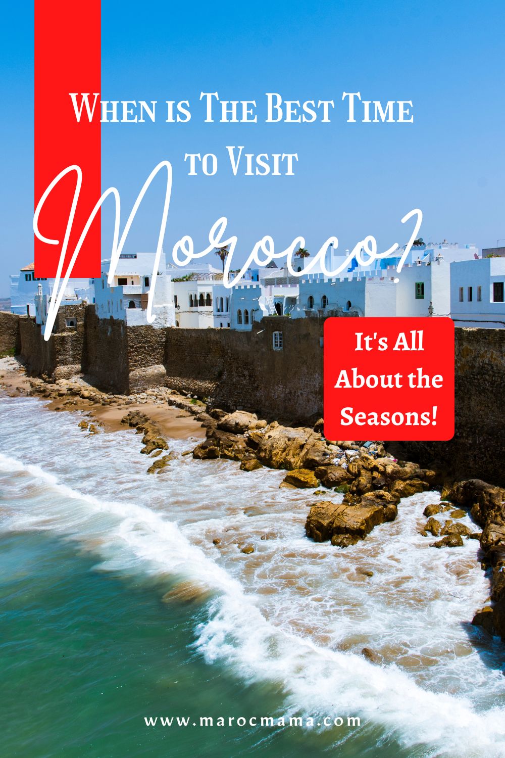 Beautiful seaside at Asilah, Morocco with the text When is the best time to visit Morocco? It's all about the seasons.