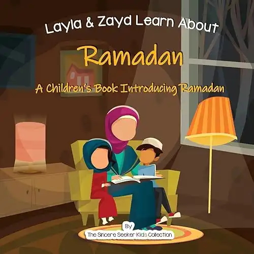 Layla and Zayd Learn About Ramadan: A Children’s Book Introducing Ramadan (Islam for Kids Series)