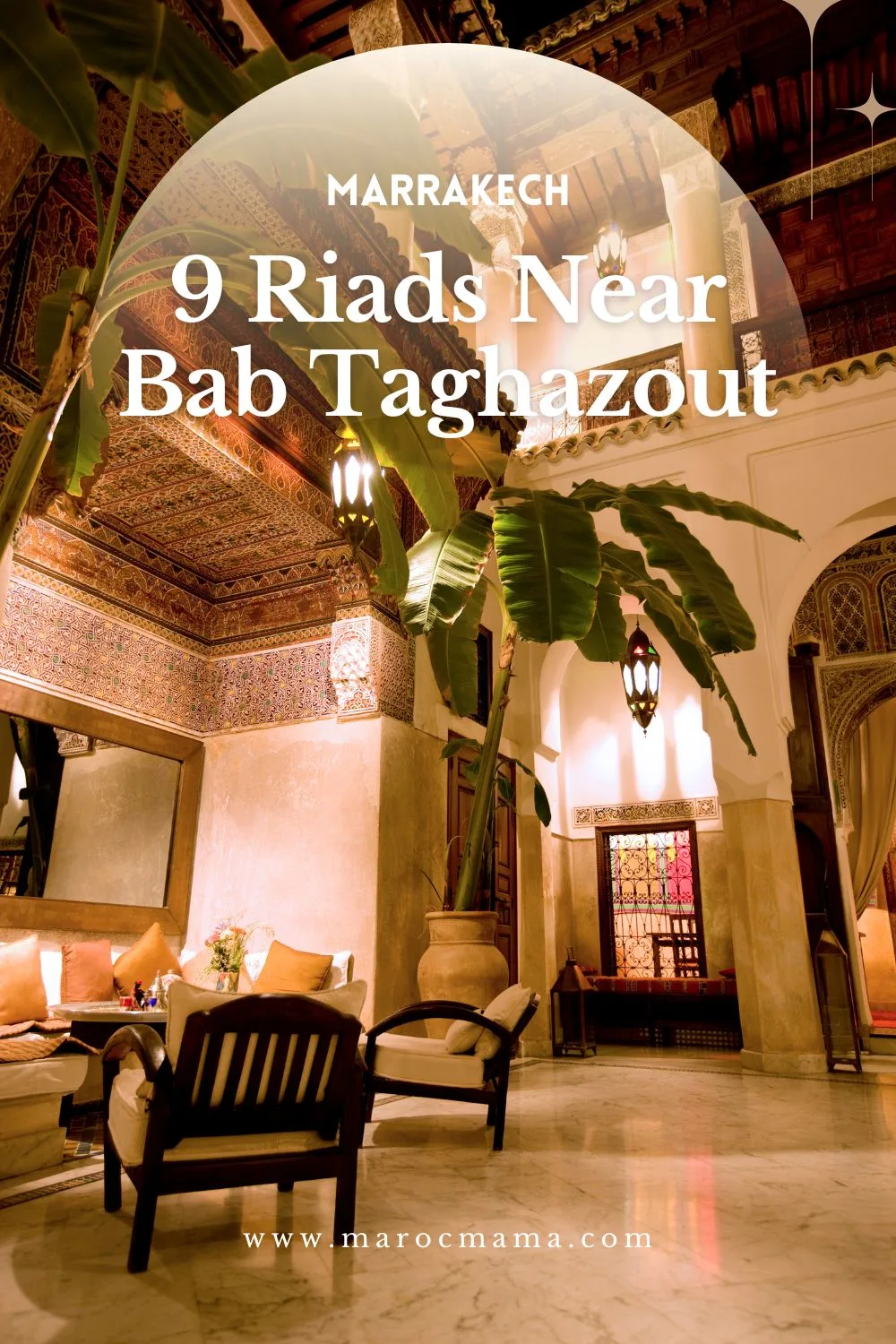 Interior of a riad in Marrakech, Morocco with the text 9 Riads Near Bab Taghazout, Marrakech