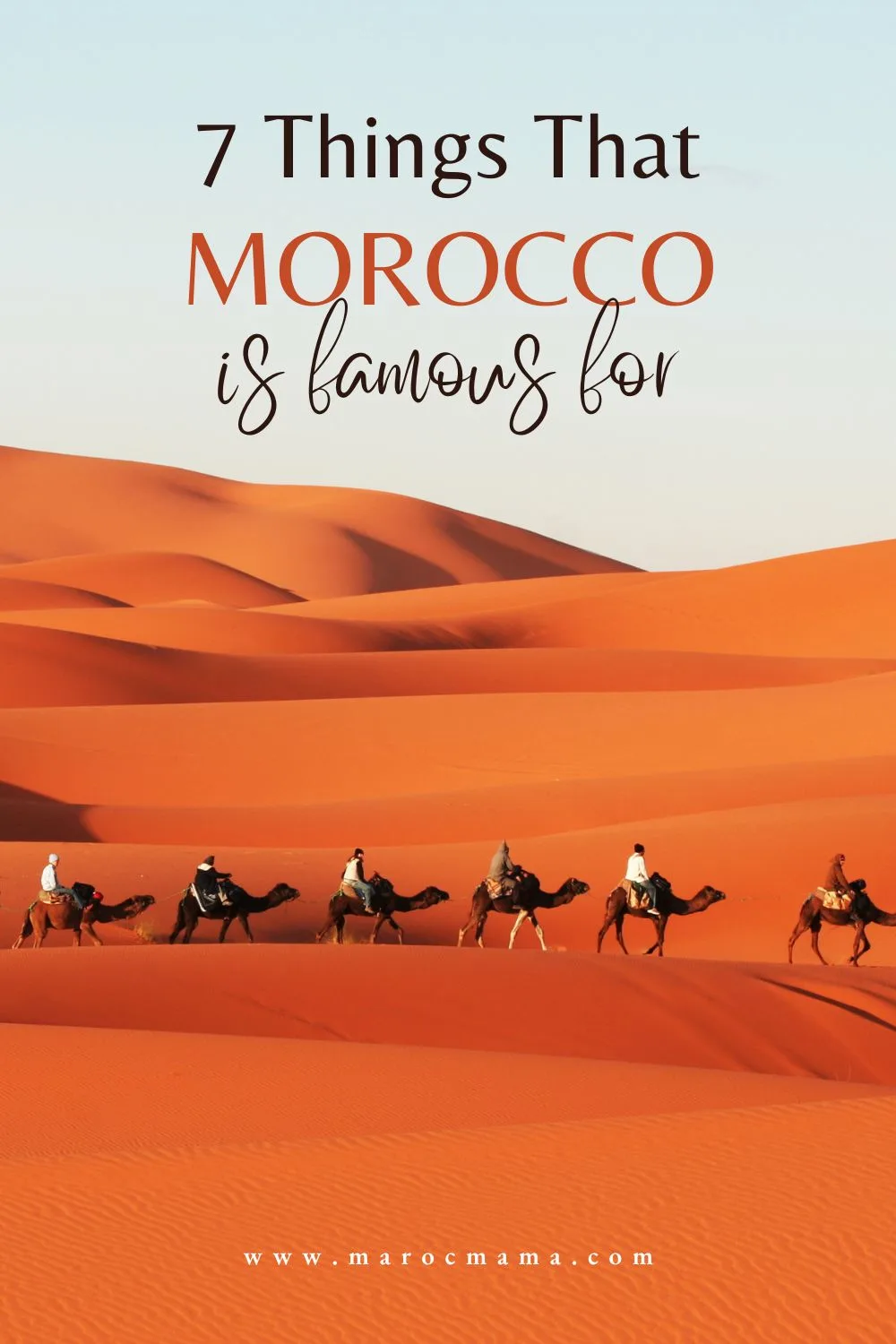 A caravan in the Sahara Dessert with the text 7 Things That Morocco is Famous For