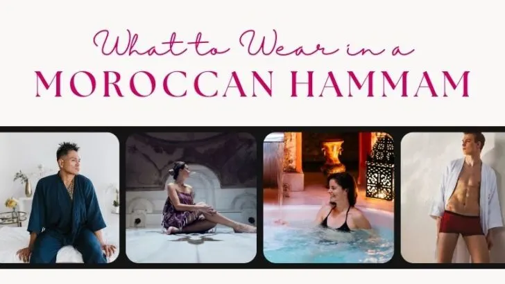 Men and women wearing various attires for Hammam with the text What to Wear in a Moroccan Hammam