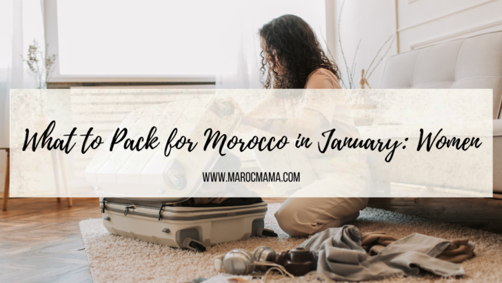 What to Pack for Morocco in January Women