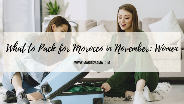What to Pack for Morocco in November: Women