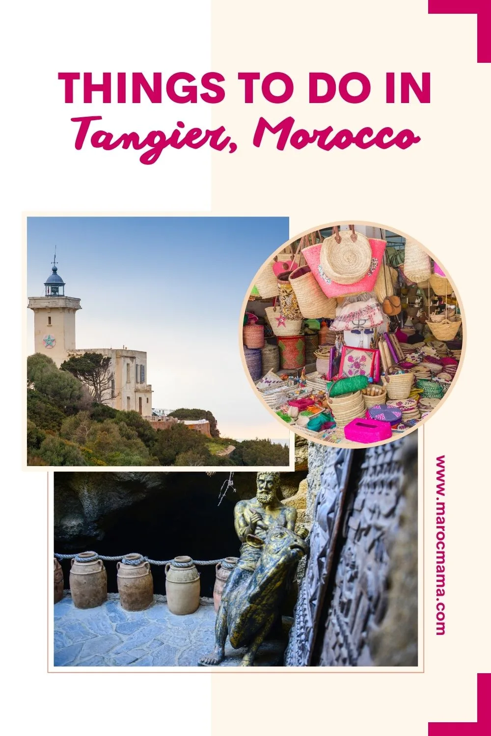 Lighthouse at Cape Malabata, colorful baskets and bags at Tangier Medina Souks and the Caves of Hercules with the text Things to Do in Tangier, Morocco