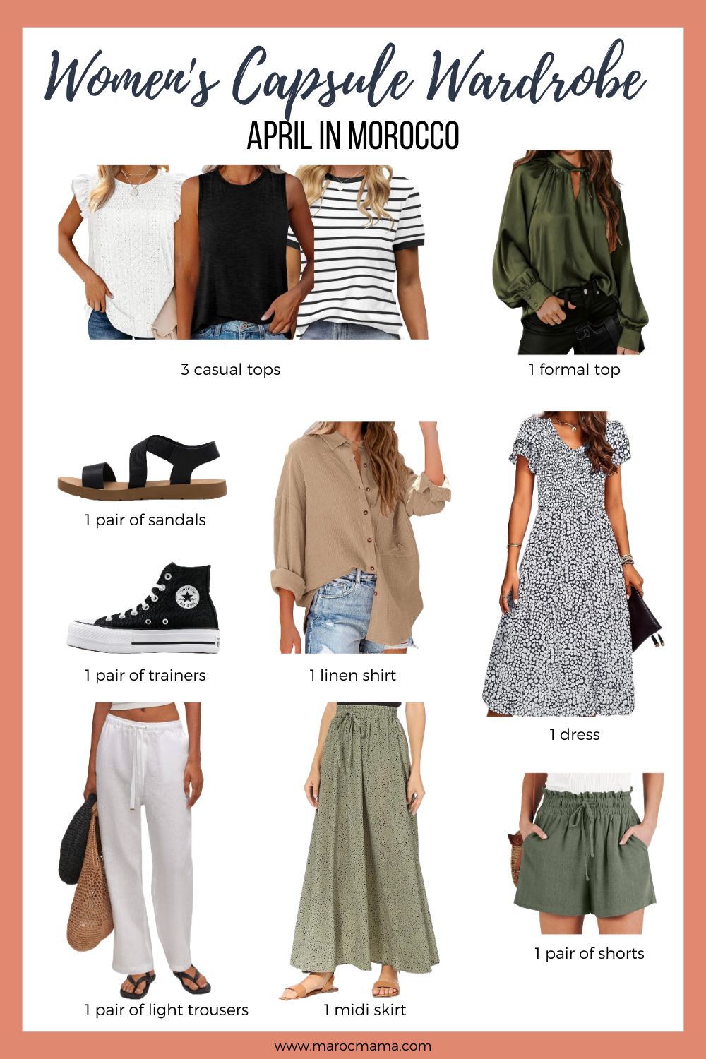 3 casual t-shirts 1 formal top 1 pair of light trousers 2 other bottoms (skirts/shorts) 1 linen shirt/sun cover to shade you from the sun 1 pair of trainers 1 pair of sandals With the text Women's Capsule Wardrobe, April in Morocco