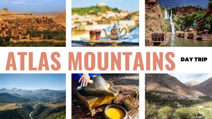 Best things to see on an Atlas Mountains Day Trip