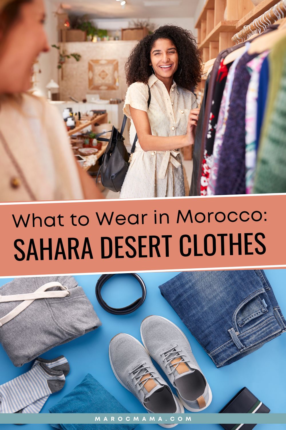 Top image, Women Shopping in Clothing Store and bottom image, Men's clothes flat lay with the text What to Wear in Morocco: Sahara Desert Clothes