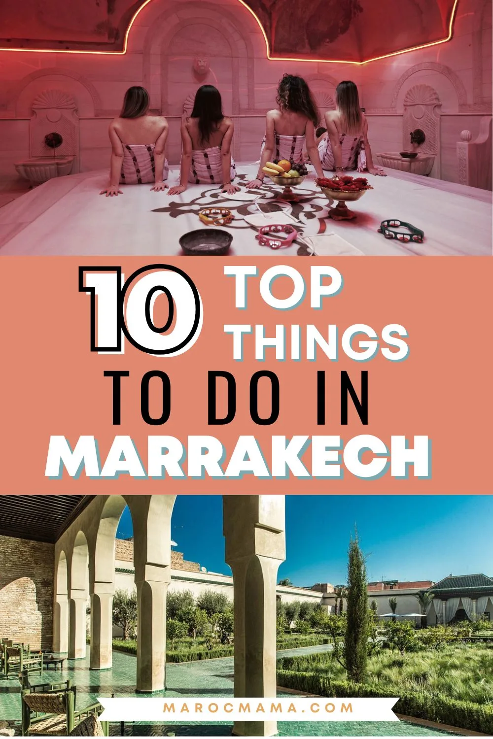 Top image, traditional hammam and bottom image is a view in Le Jardin Secret with the text Top 10 Things to Do in Marrakech