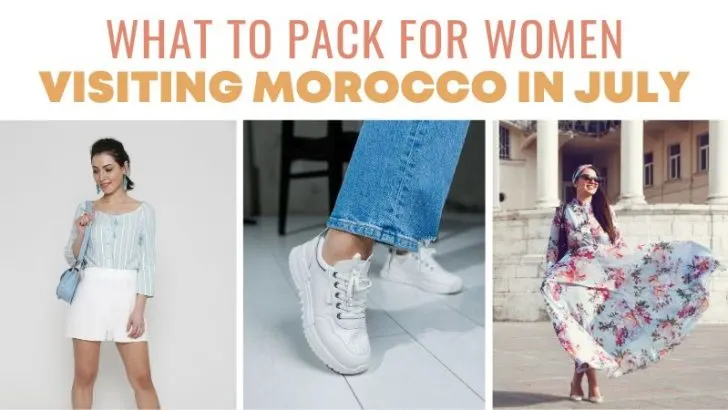 What to Pack for Women Visiting Morocco in July