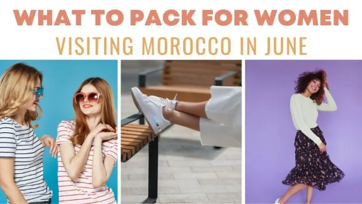 What to Pack for Women Visiting Morocco in June: Left to right- Women in striped T-shirts with sunglasses, women's legs in white sneakers and white trousers, and Cheerful dark-skinned woman in midi floral skirt and green top