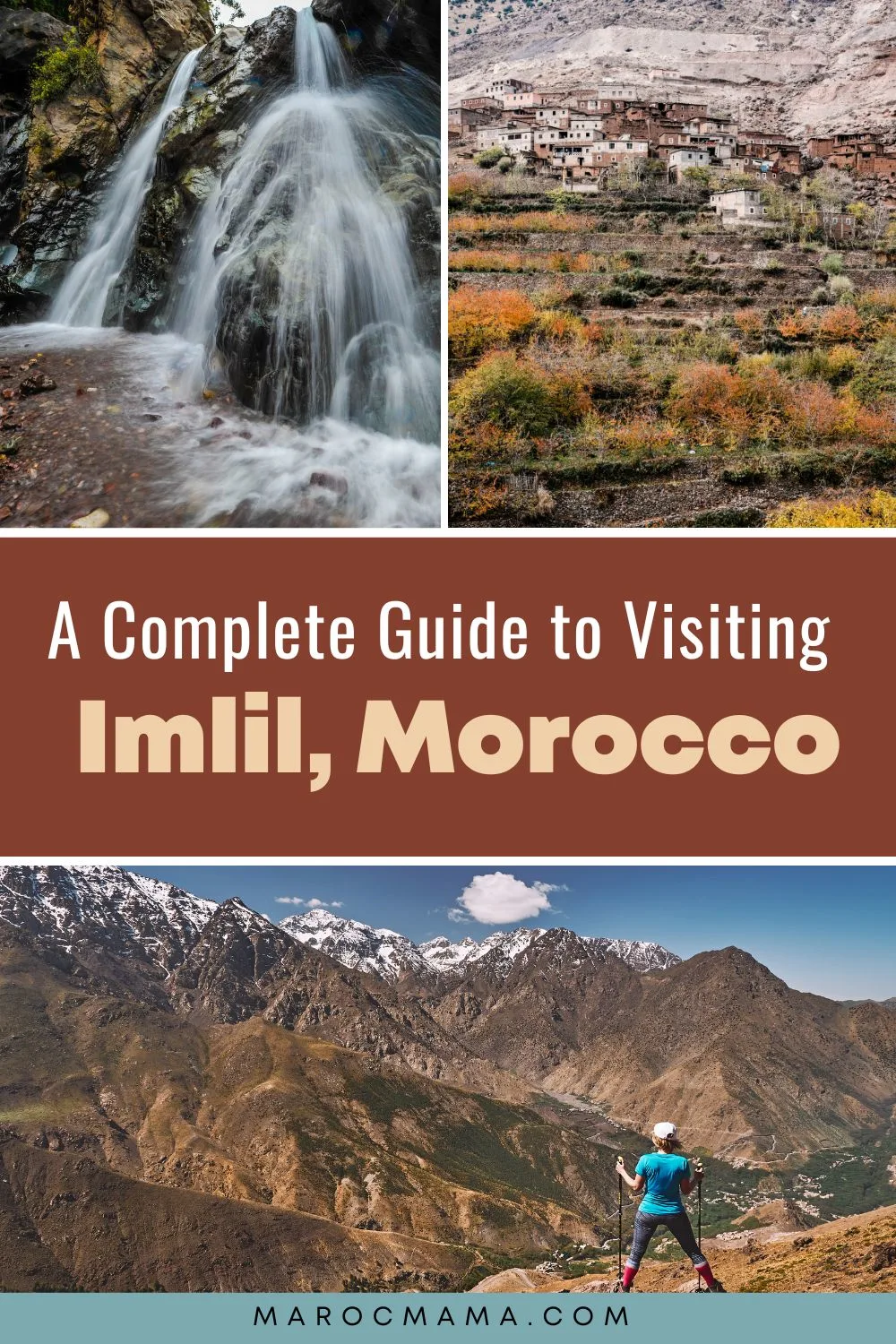 A Complete Guide to Visiting Imlil, Morocco: Top to bottom: A cascade of water in Imlil, a landscape view in the mountain village of Imlil, Morocco in the Atlas, and a tourist tourist above the Imlil valley.